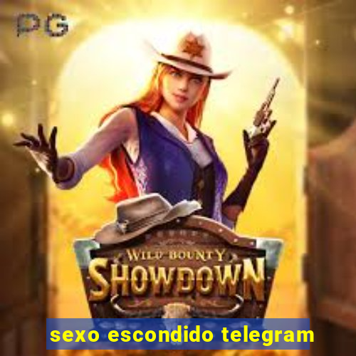 sexo escondido telegram